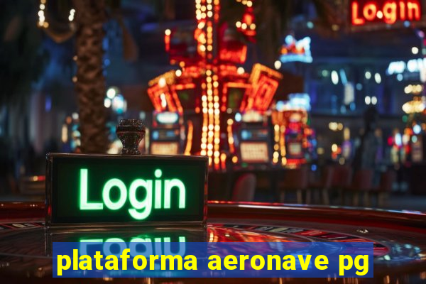 plataforma aeronave pg